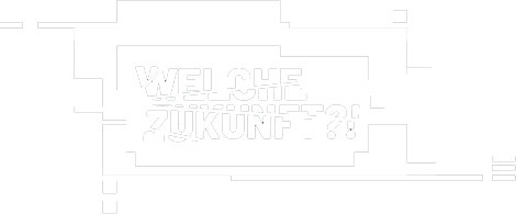 Welche Zukunft?!